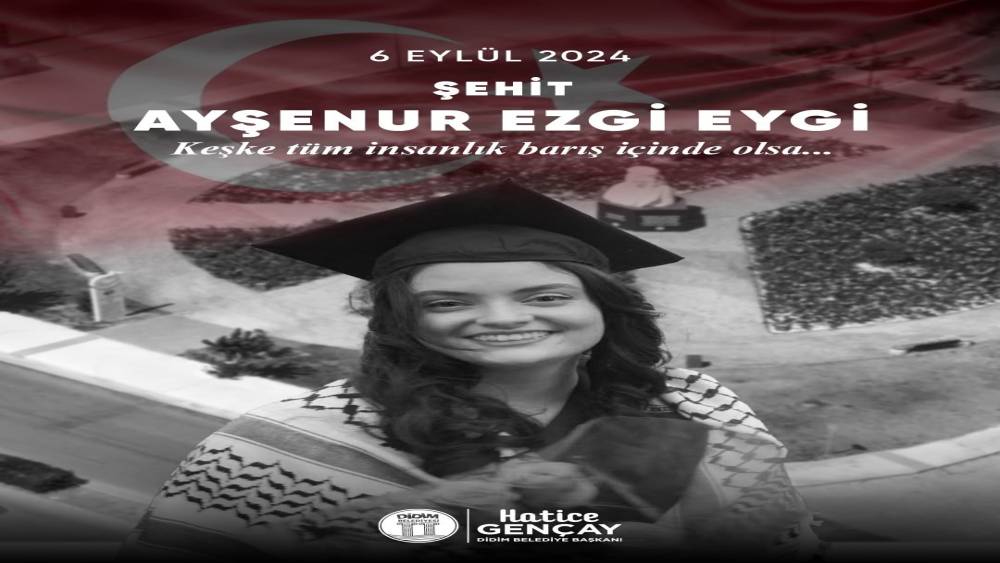 Didim Belediye Başkanı Gen&ccedil;ay, Ayşenur Ezgi Eygi&rsquo;yi unutmadı
