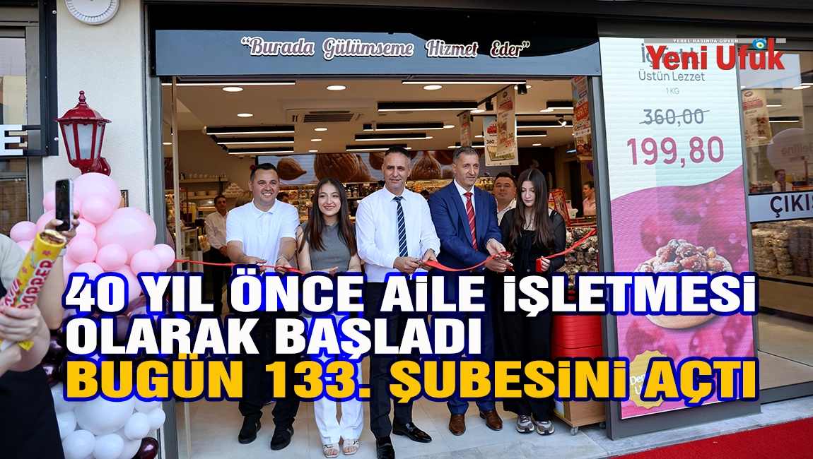 40 Yıl &Ouml;nce Aile İşletmesi Olarak Başladı Bug&uuml;n 133. Şubesini A&ccedil;tı