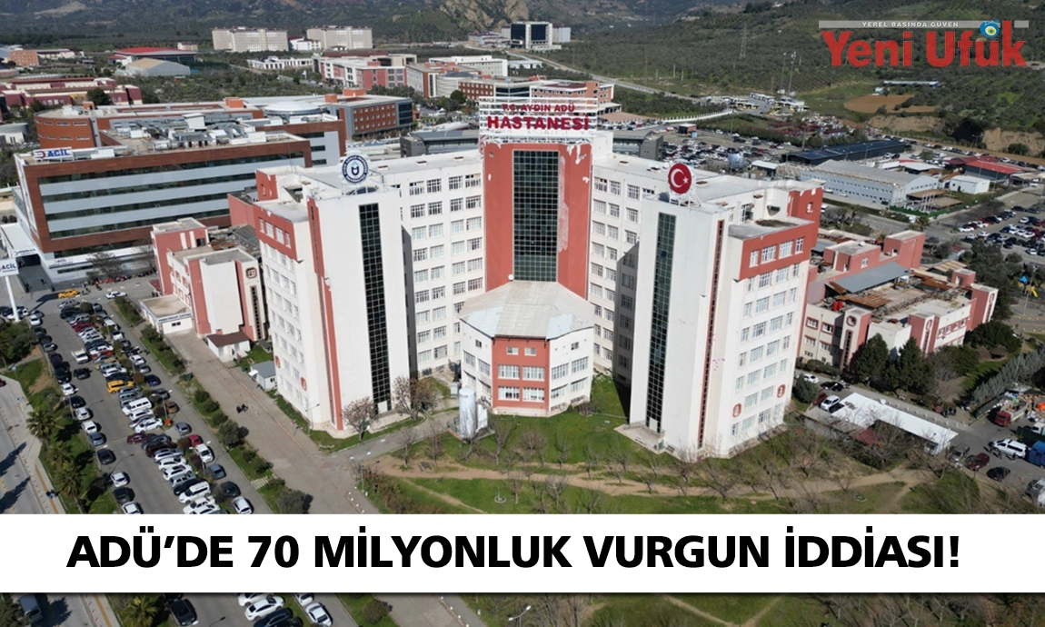 ADÜ’de ölmüş hastalar üzerinden 70 milyonluk ’patalojik’ vurgun iddiası