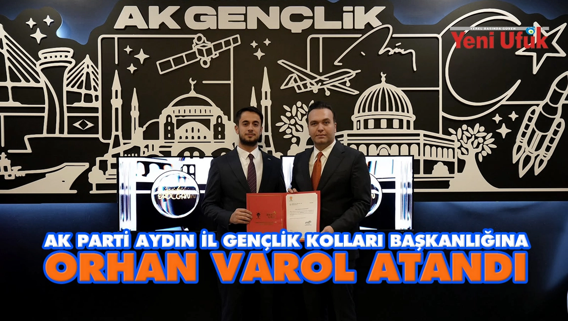 AK Parti Aydın İl Gen&ccedil;lik Kolları Başkanlığına Orhan Varol atandı