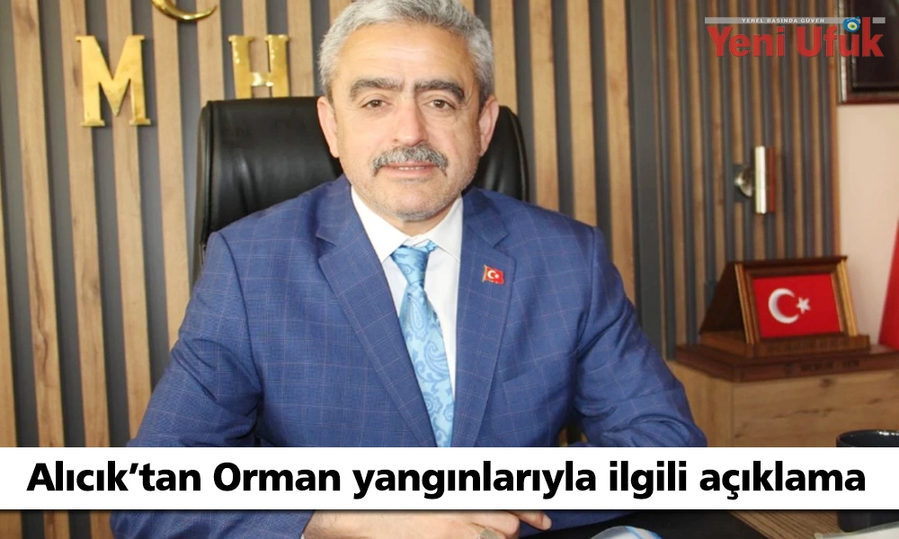 ALICIK'TAN ORMAN YANGINLARIYLA İLGİLİ AÇIKLAMA