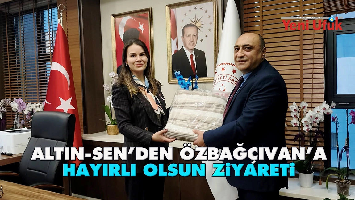 ALTIN-SEN&rsquo;den &Ouml;zbağ&ccedil;ıvan&rsquo;a Hayırlı Olsun Ziyareti