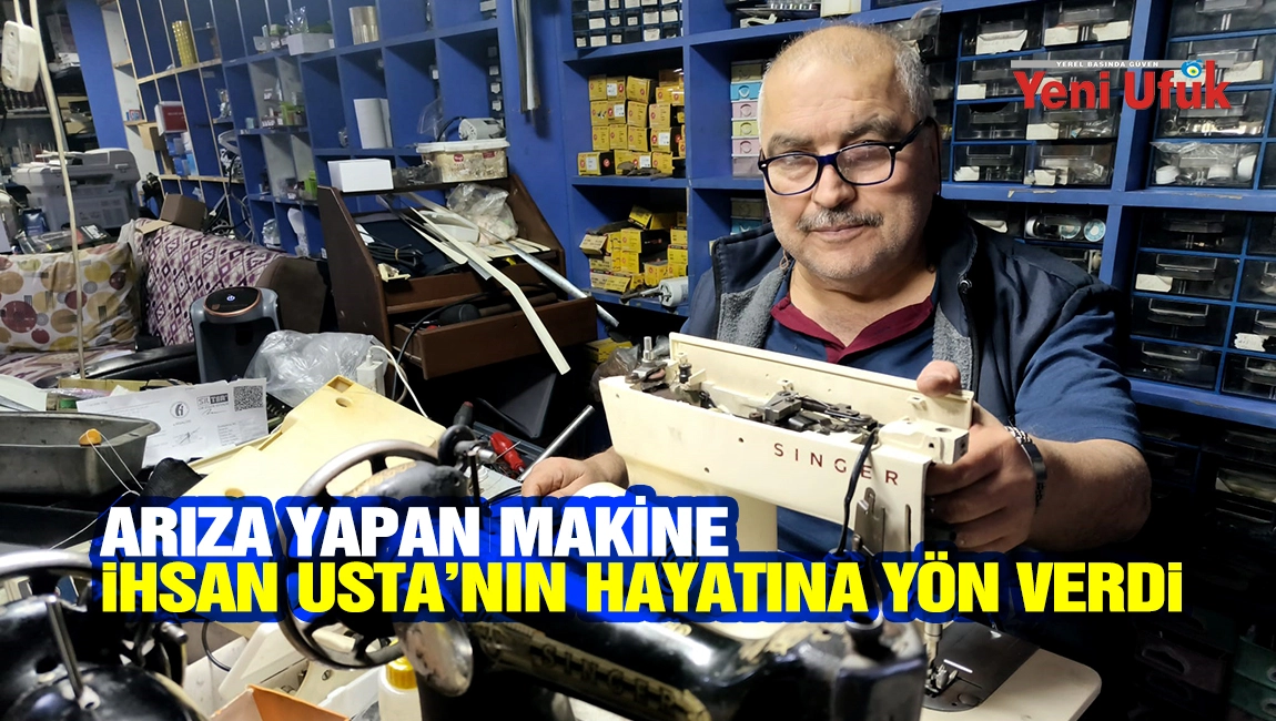 Arıza yapan makine İhsan Usta&rsquo;nın hayatına y&ouml;n verdi