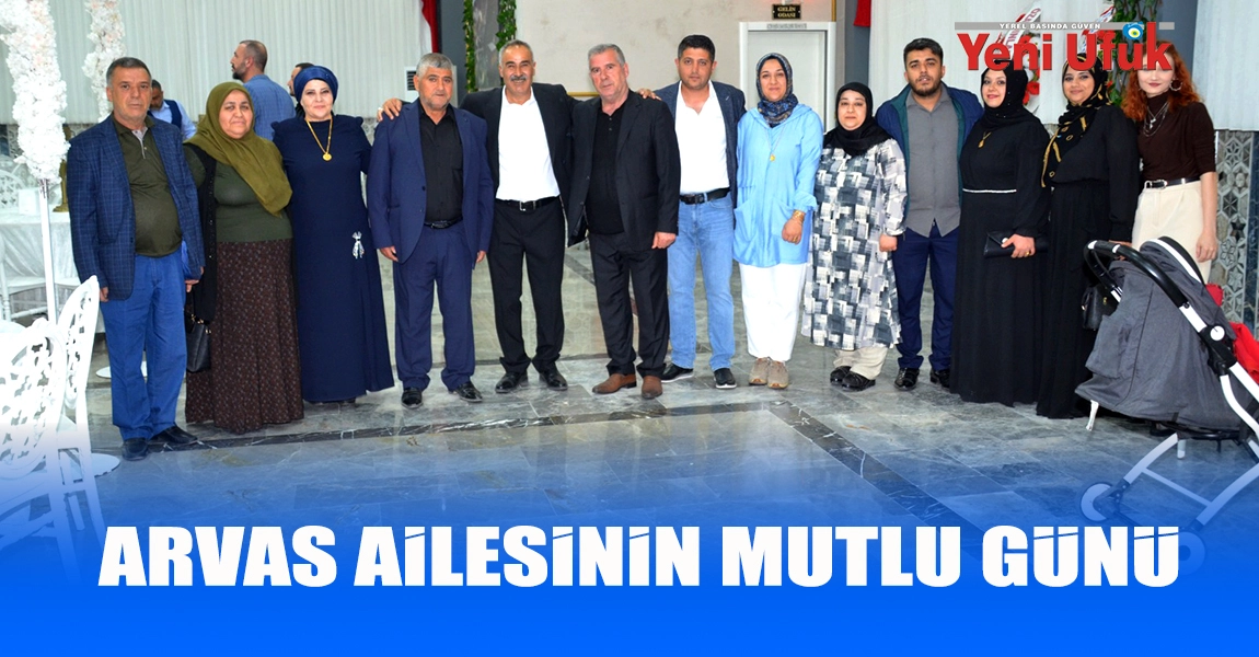 ARVAS AİLESİNİN MUTLU GÜNÜ