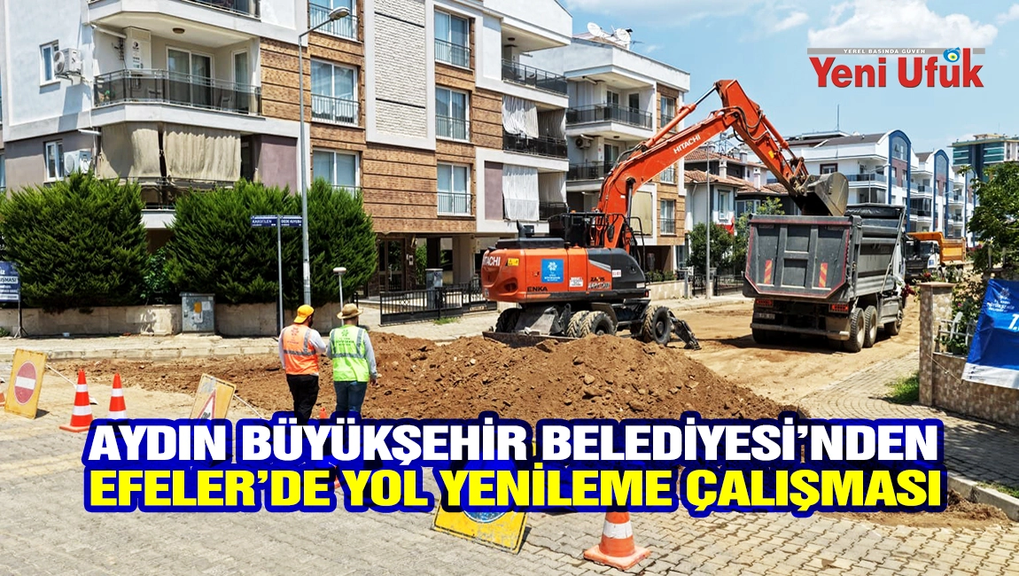 Aydın B&uuml;y&uuml;kşehir Belediyesi&rsquo;nden Efeler&rsquo;de yol yenileme &ccedil;alışması