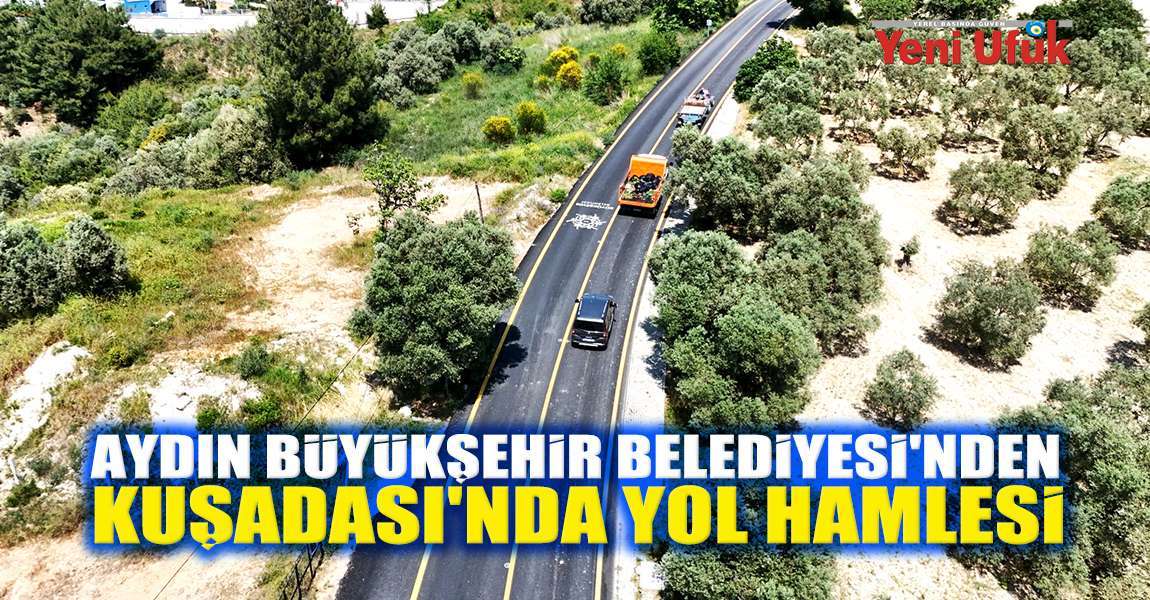 Aydın Büyükşehir Belediyesi’nden Kuşadası’nda yol hamlesi