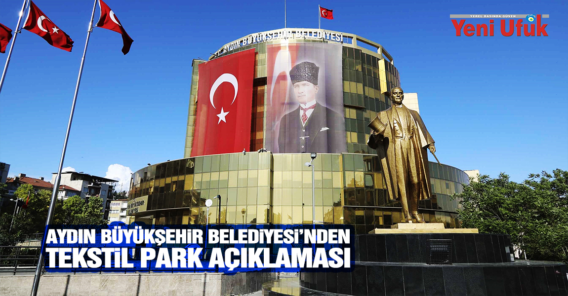 Aydın Büyükşehir Belediyesi’nden Tekstil Park açıklaması