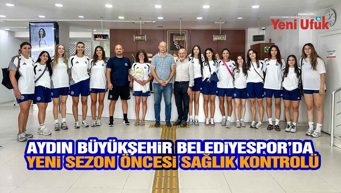 Aydın B&uuml;y&uuml;kşehir Belediyespor&rsquo;da Yeni Sezon &Ouml;ncesi Sağlık Kontrol&uuml;
