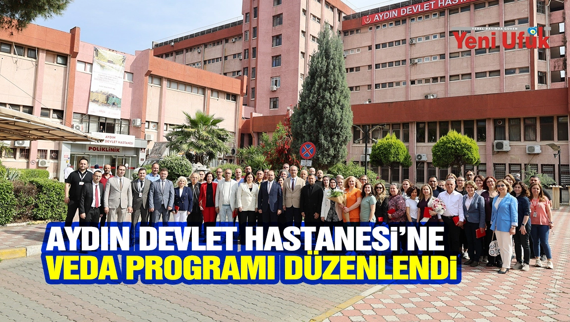 Aydın Devlet Hastanesi&rsquo;ne veda programı d&uuml;zenlendi