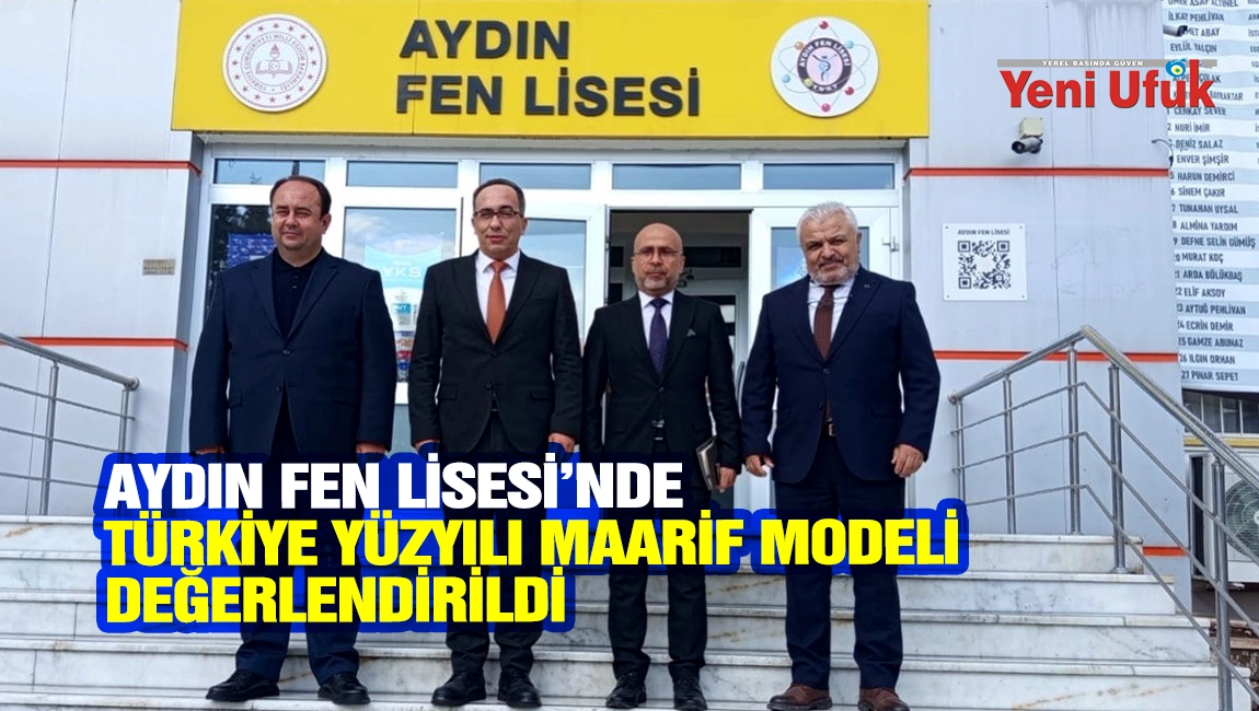 AYDIN FEN LİSESİ&rsquo;NDE  T&Uuml;RKİYE Y&Uuml;ZYILI MAARİF MODELİ DEĞERLENDİRİLDİ