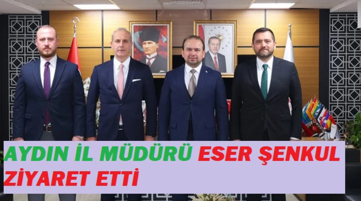 AYDIN İL M&Uuml;D&Uuml;R&Uuml; ESER ŞENKUL ZİYARET ETTİ