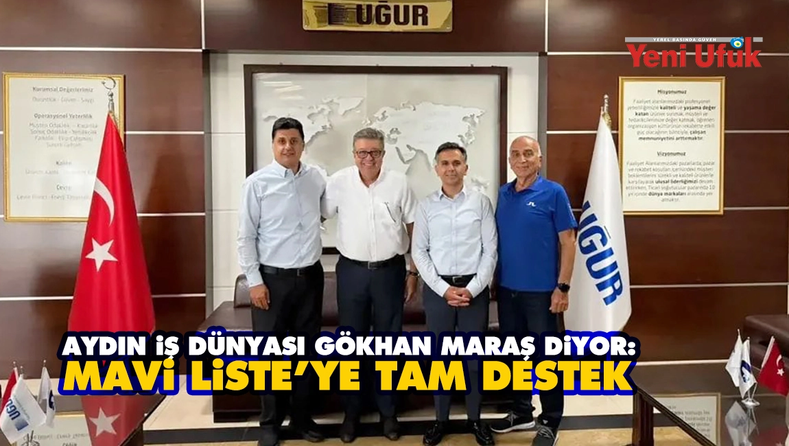 Aydın iş d&uuml;nyası G&ouml;khan Maraş diyor: Mavi Liste&rsquo;ye tam destek