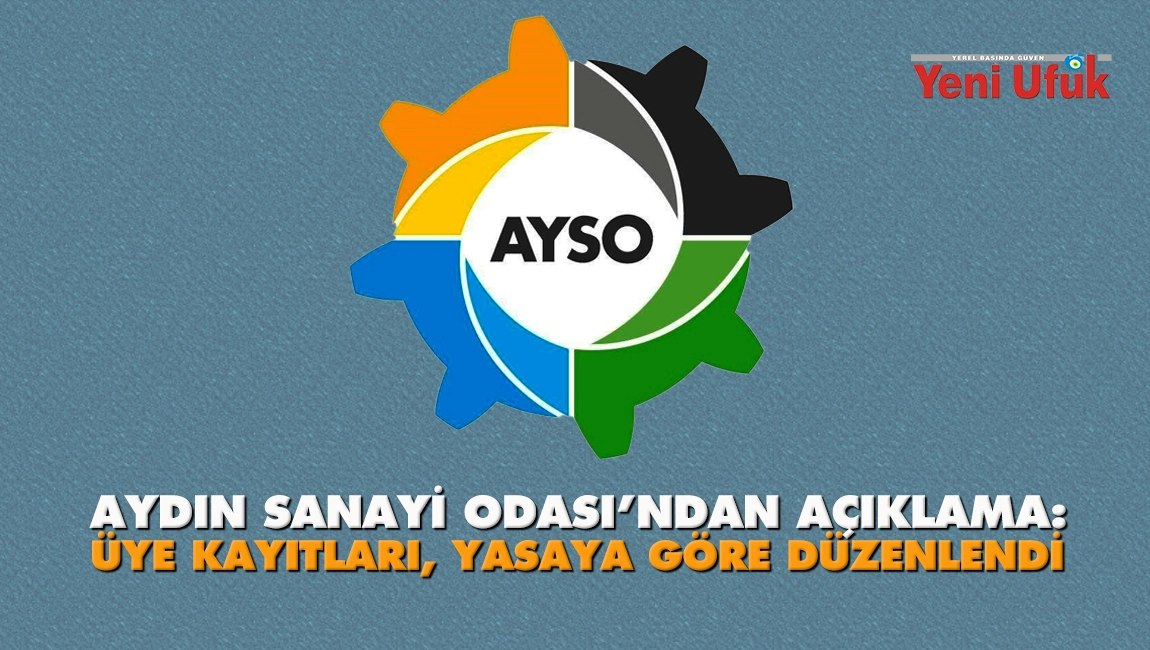 Aydın Sanayi Odası&rsquo;ndan a&ccedil;ıklama: &Uuml;ye kayıtları, yasaya g&ouml;re d&uuml;zenlendi
