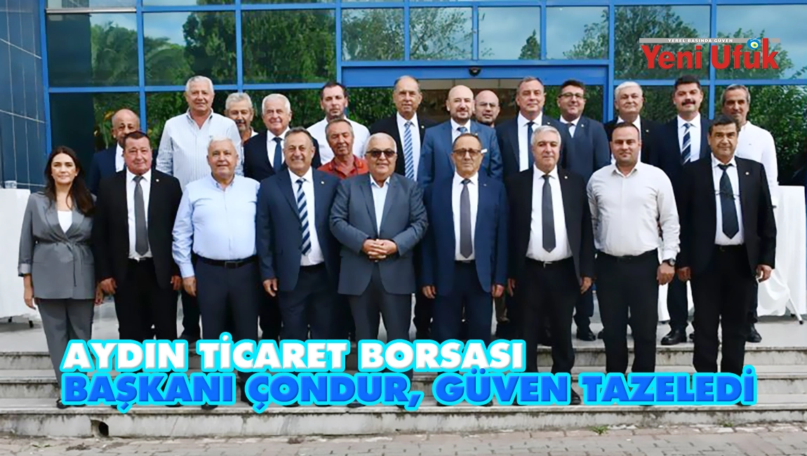 Aydın Ticaret Borsası Başkanı &Ccedil;ondur, g&uuml;ven tazeledi
