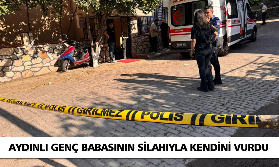 AYDINLI GENÇ BABASININ SİLAHIYLA KENDİNİ VURDU