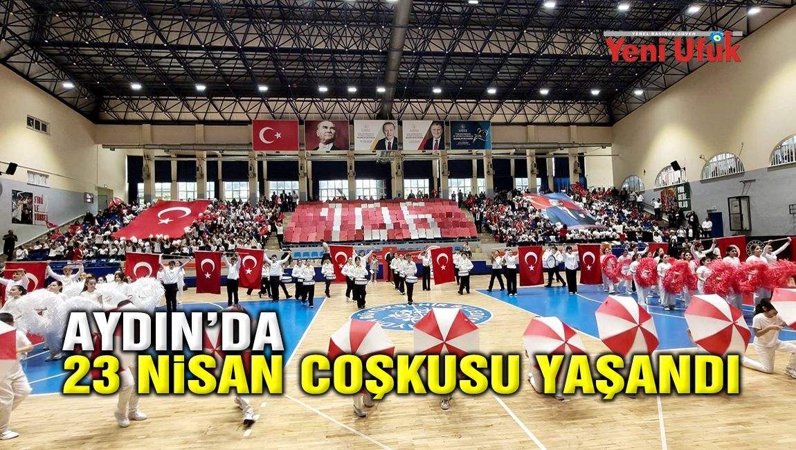 Aydın&rsquo;da 23 Nisan coşkusu yaşandı