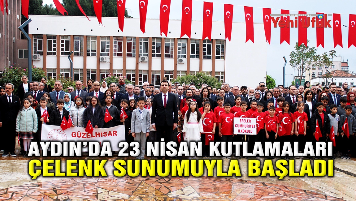 Aydın&rsquo;da 23 Nisan kutlamaları &ccedil;elenk sunumuyla başladı
