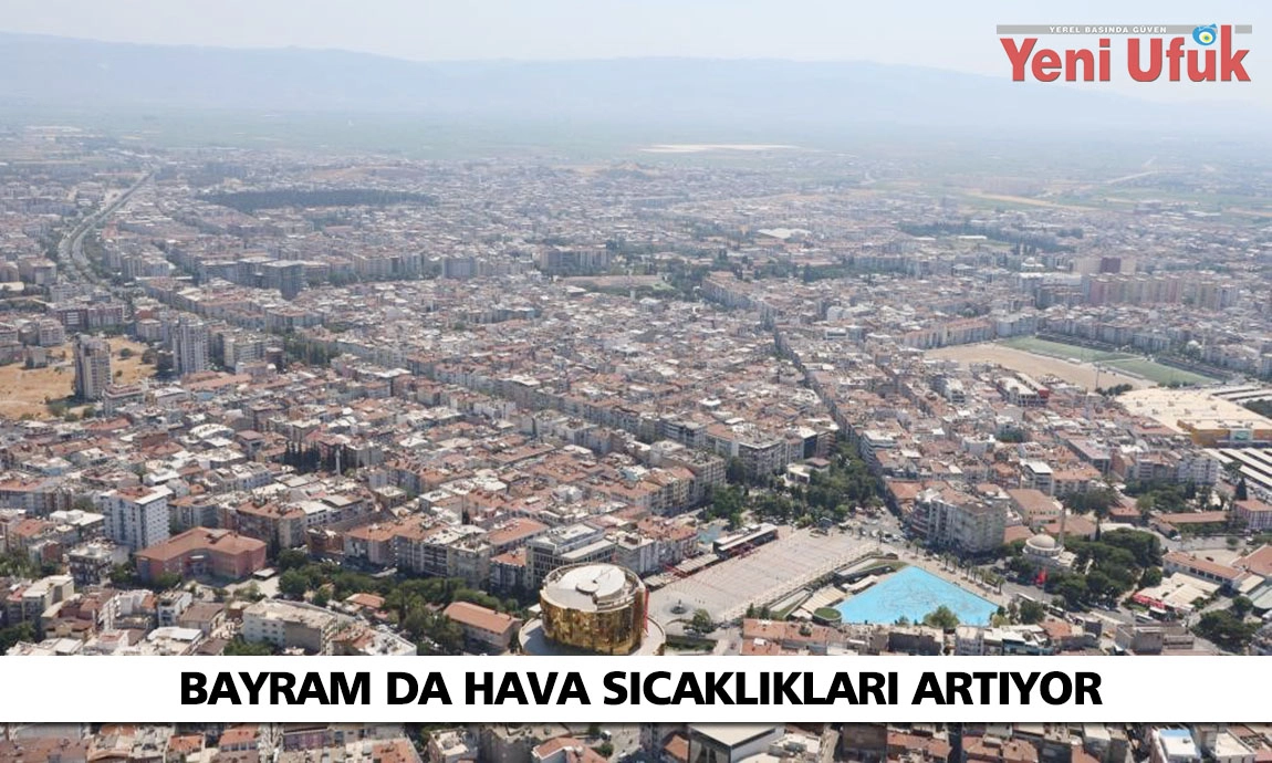 Aydın’da bayramda hava sıcaklıkları artacak