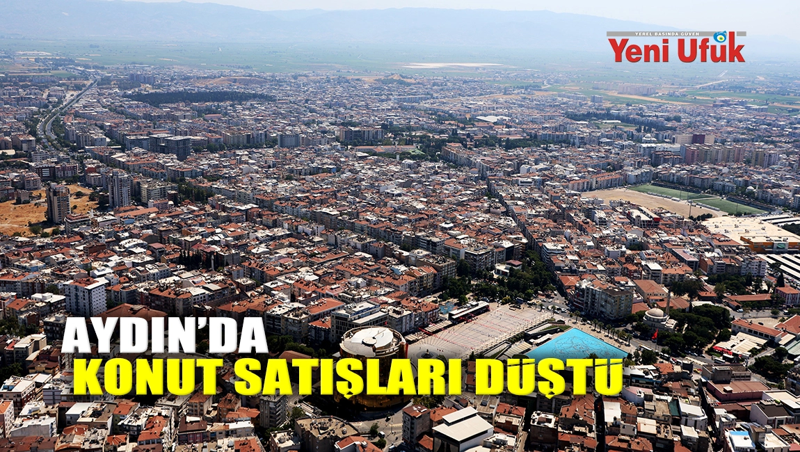 Aydın’da konut satışları düştü