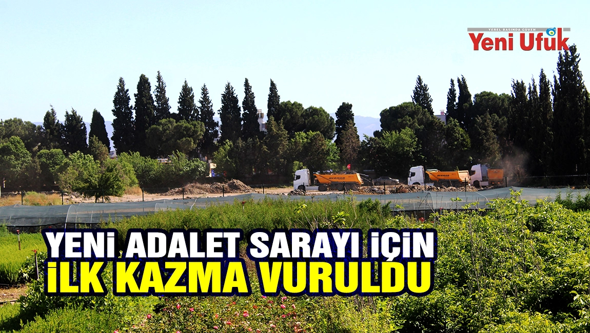 Aydın&rsquo;da yeni Adalet Sarayı i&ccedil;in ilk kazma vuruldu