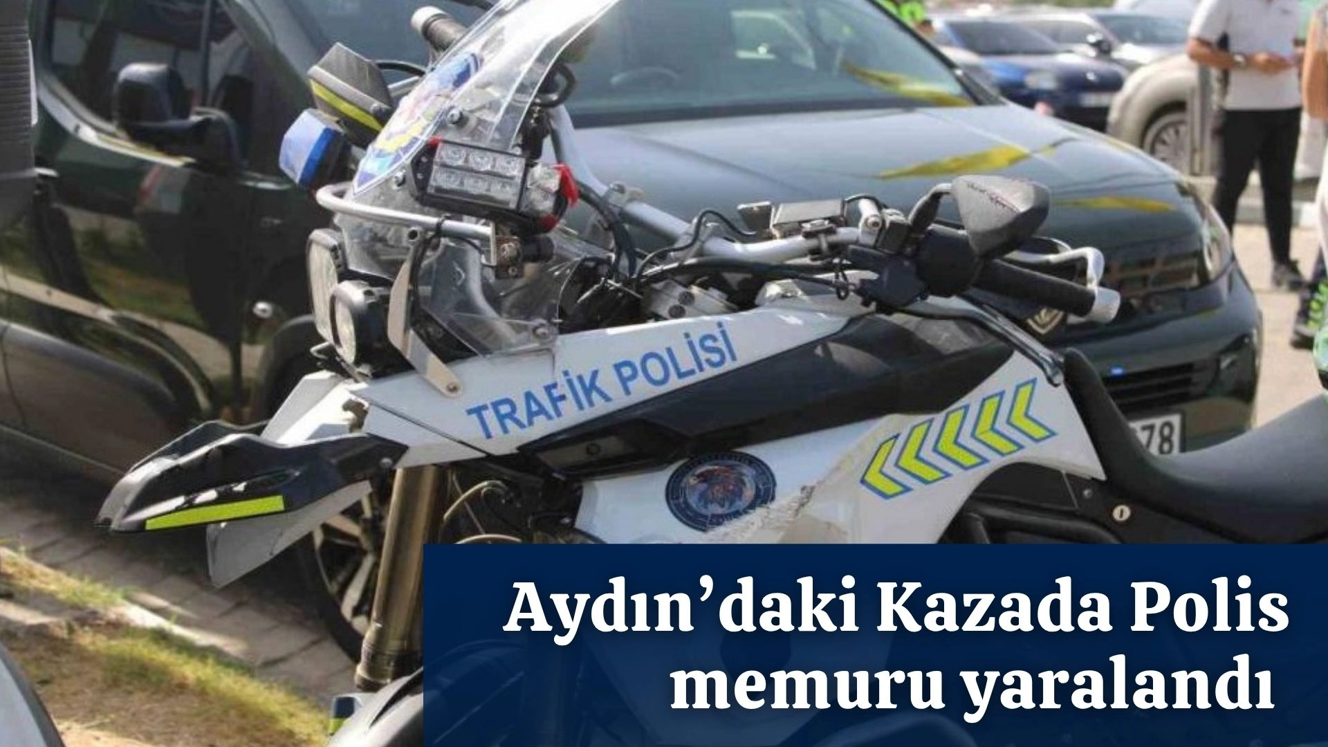 AYDIN'DAKİ KAZADA POLİS MEMURU YARALANDI 
