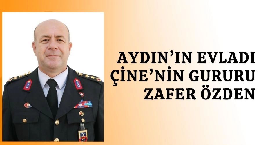AYDIN'IN EVLADI ÇİNE'NİN GURURU ZAFER ÖZDEN