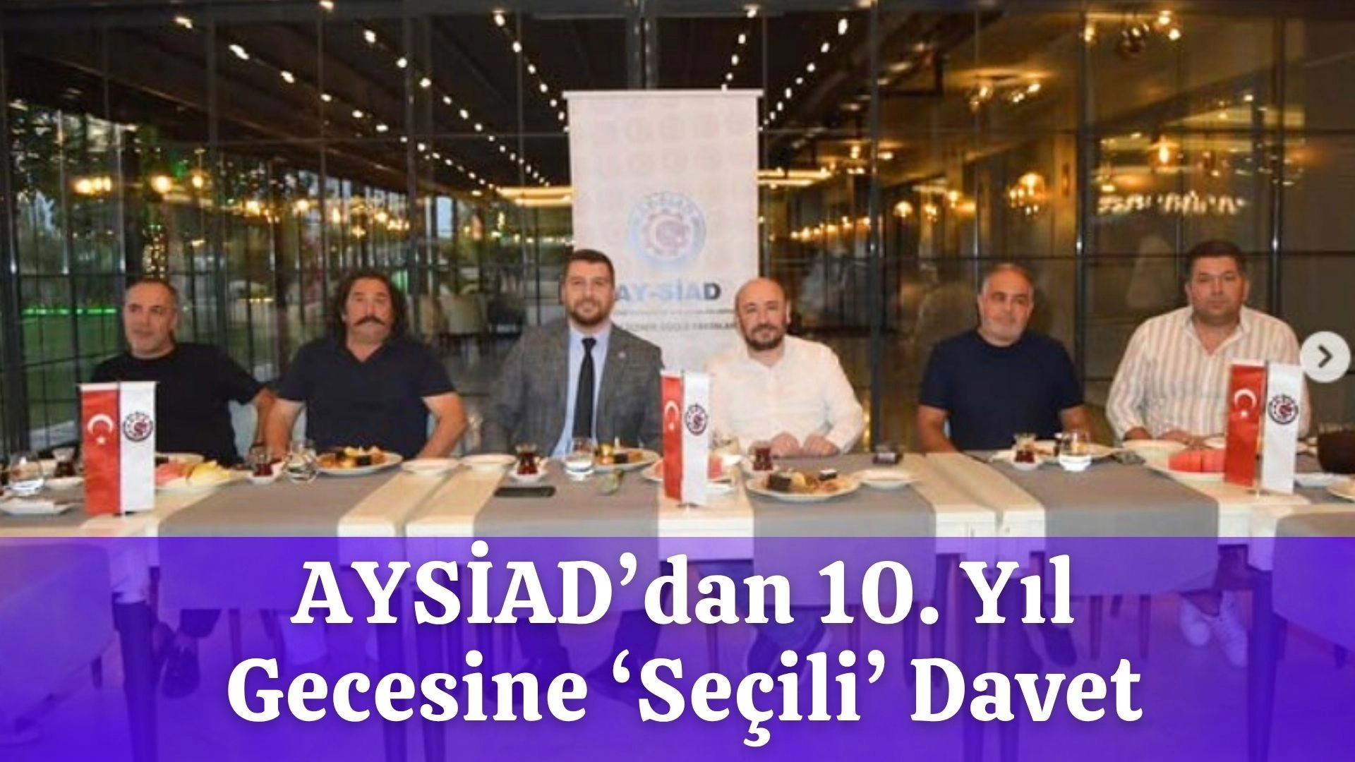 AYSİAD’DAN 10. YIL GECESİNE ‘SEÇİLİ’ DAVET