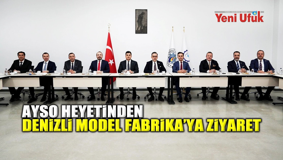 AYSO Heyetinden Denizli Model Fabrika&rsquo;ya Ziyaret