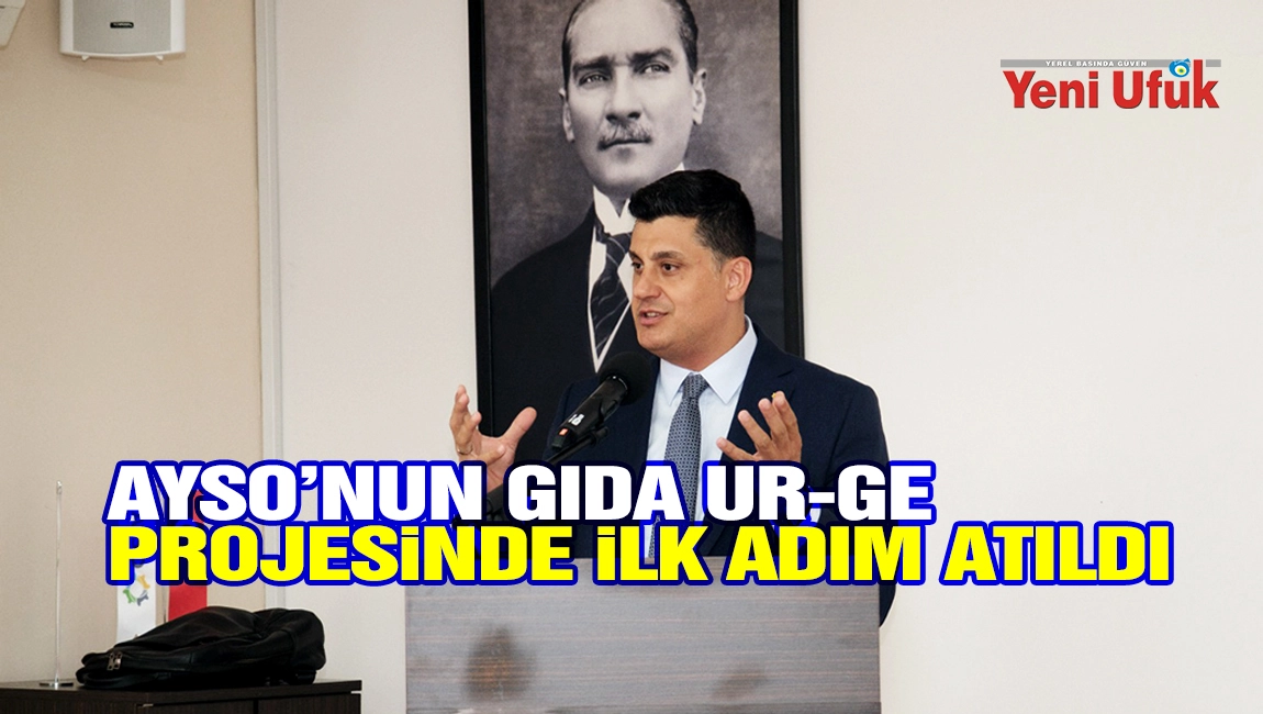 AYSO&rsquo;nun gıda UR-GE projesinde ilk adım atıldı