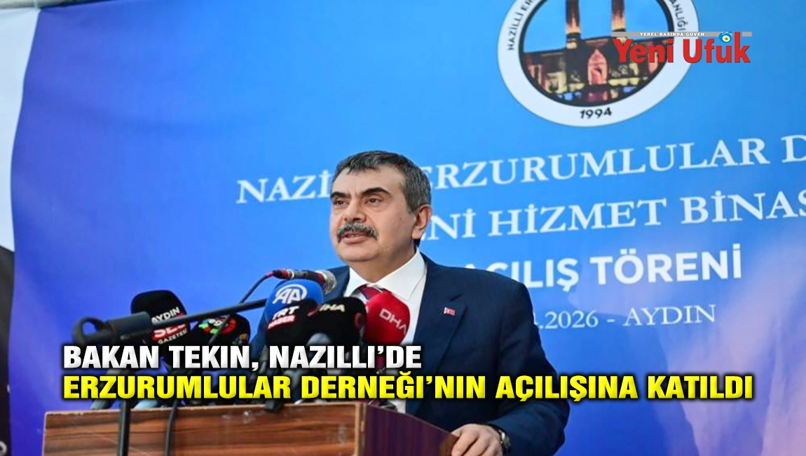 BAKAN TEKIN, NAZILLI&rsquo;DE ERZURUMLULAR DERNEĞI&rsquo;NIN A&Ccedil;ILIŞINA KATILDI