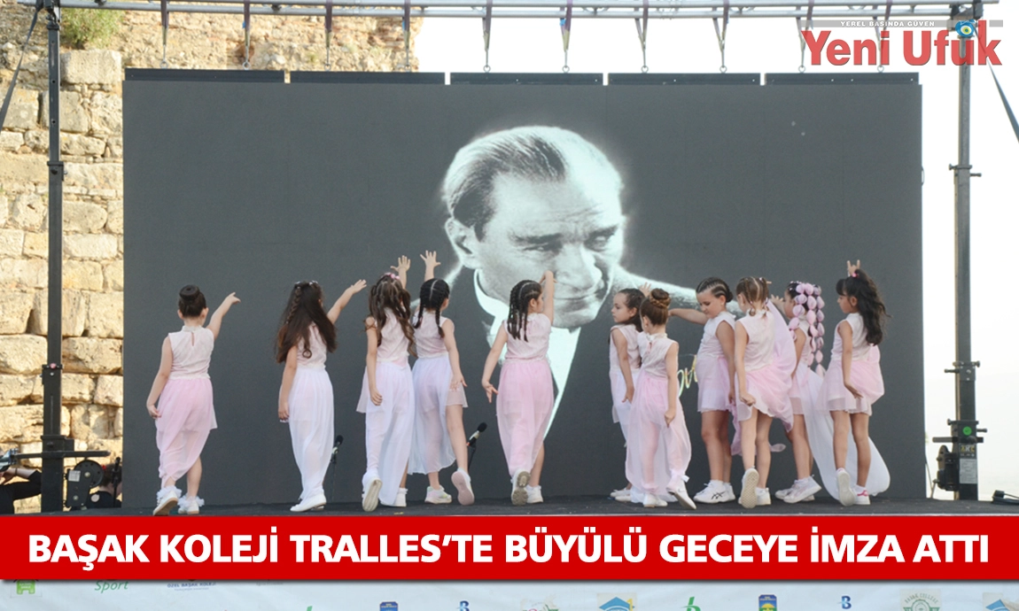 BAŞAK KOLEJİ TRALLES'TE BÜYÜLÜ GECEYE İMZA ATTI