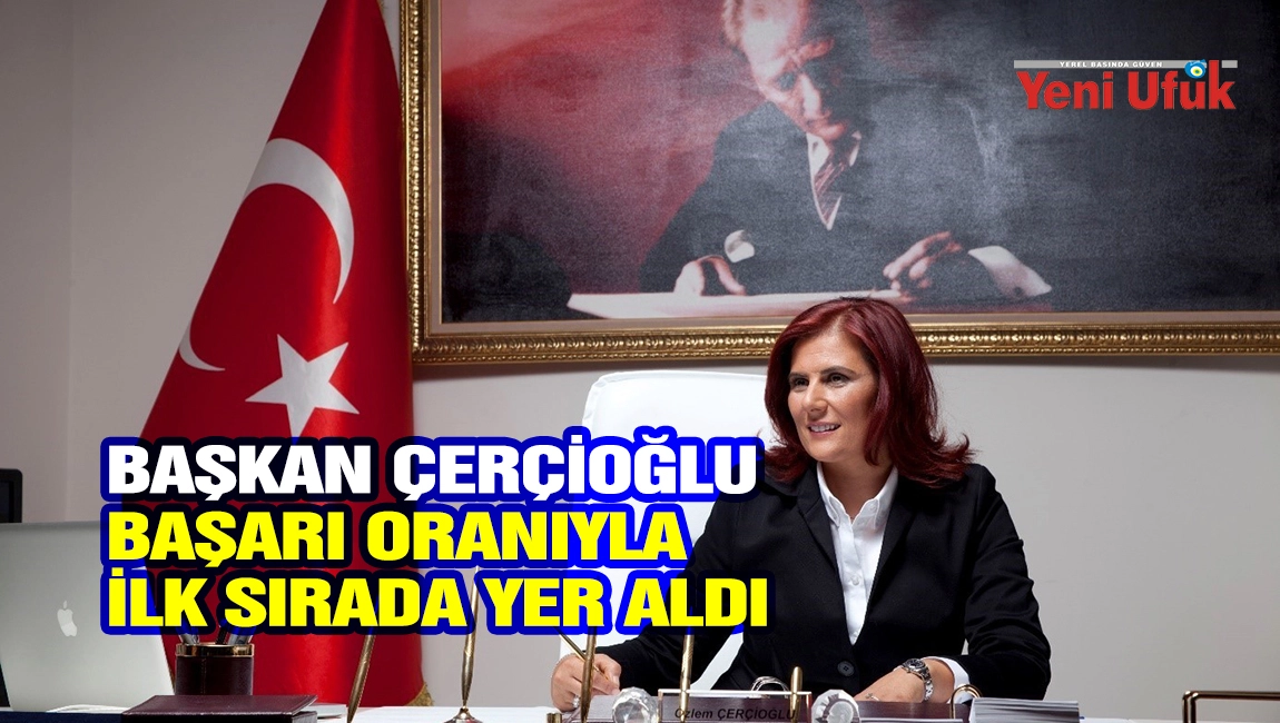 Başkan &Ccedil;er&ccedil;ioğlu Başarı Oranıyla İlk Sırada Yer Aldı