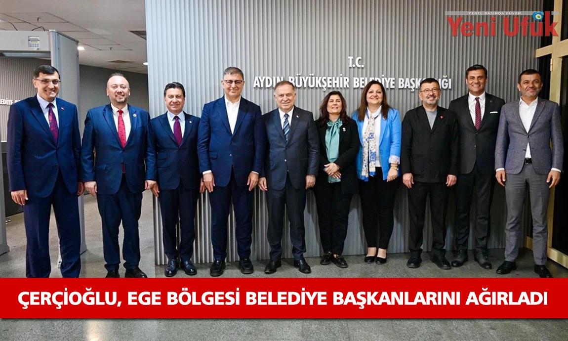 Başkan Çerçioğlu, Ege Bölgesi Belediye Başkanlarını ağırladı
