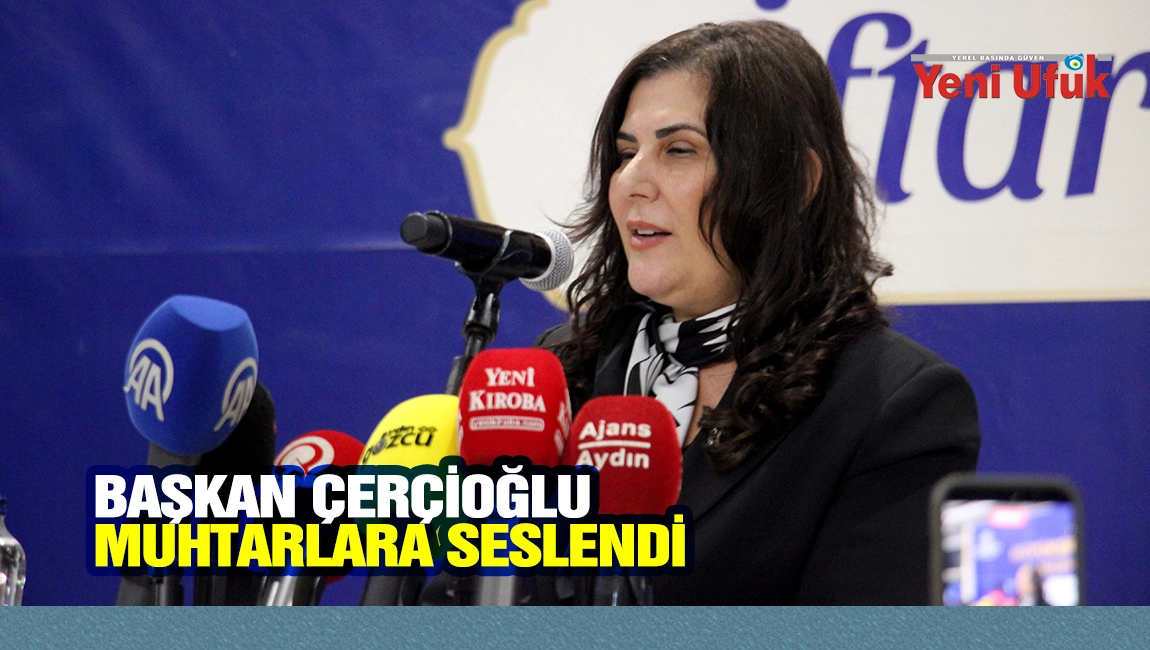 BAŞKAN &Ccedil;ER&Ccedil;İOĞLU MUHTARLARA SESLENDİ: S&Ouml;Z VERİYORUM DAHA FAZLA &Ccedil;ALIŞACAĞIZ