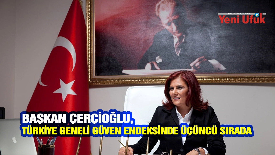  BAŞKAN &Ccedil;ER&Ccedil;İOĞLU, T&Uuml;RKİYE GENELİ G&Uuml;VEN ENDEKSİNDE &Uuml;&Ccedil;&Uuml;NC&Uuml; SIRADA