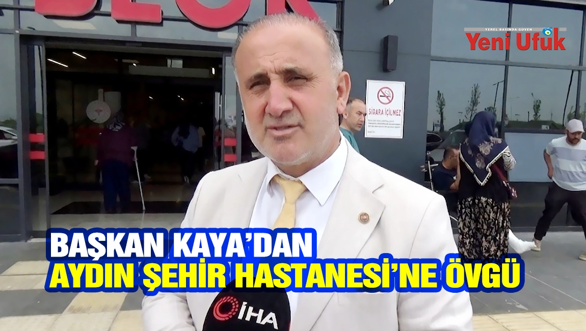 Başkan Kaya&rsquo;dan Aydın Şehir Hastanesi&rsquo;ne &ouml;vg&uuml;
