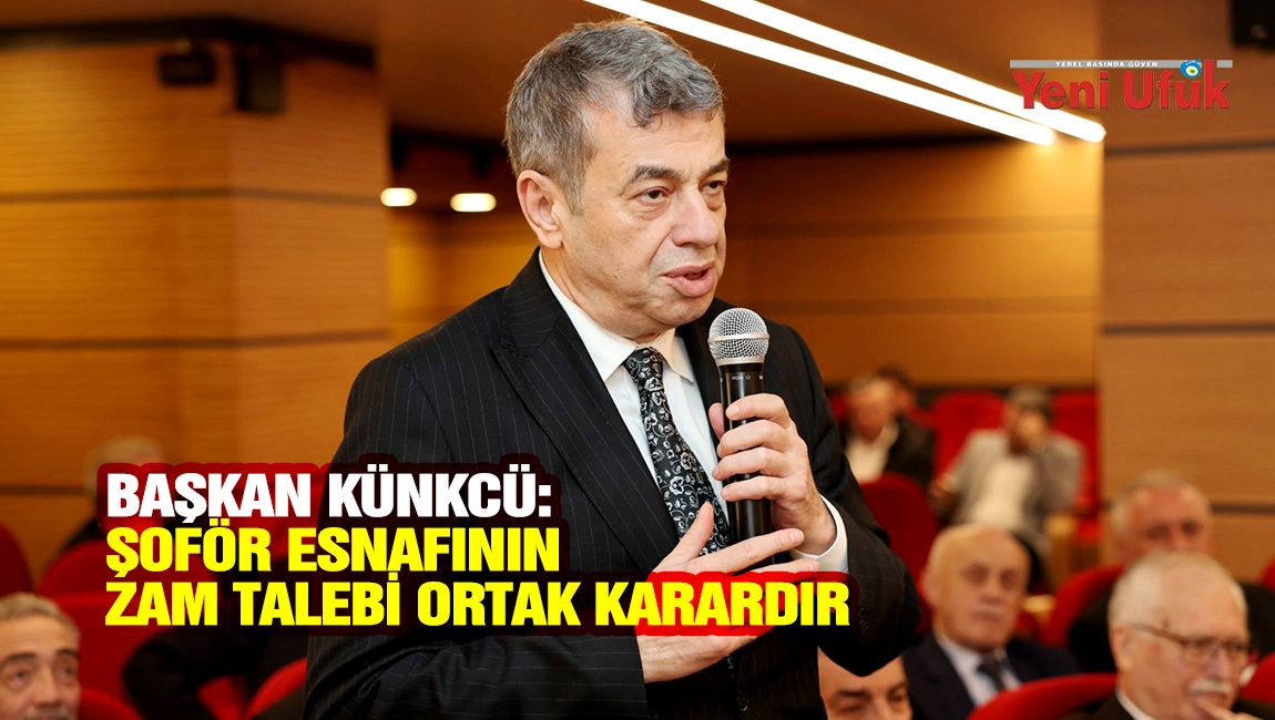Başkan K&uuml;nkc&uuml;: Şof&ouml;r esnafının zam talebi ortak karardır