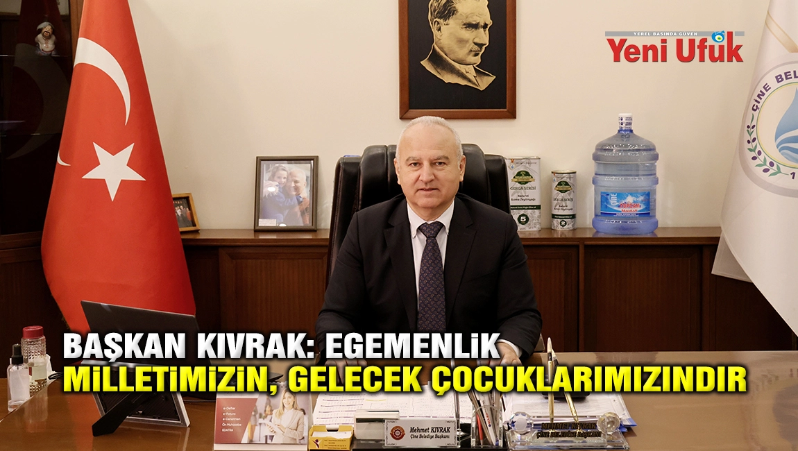 Başkan Mehmet Kıvrak: Egemenlik Milletimizin, Gelecek &Ccedil;ocuklarımızındır