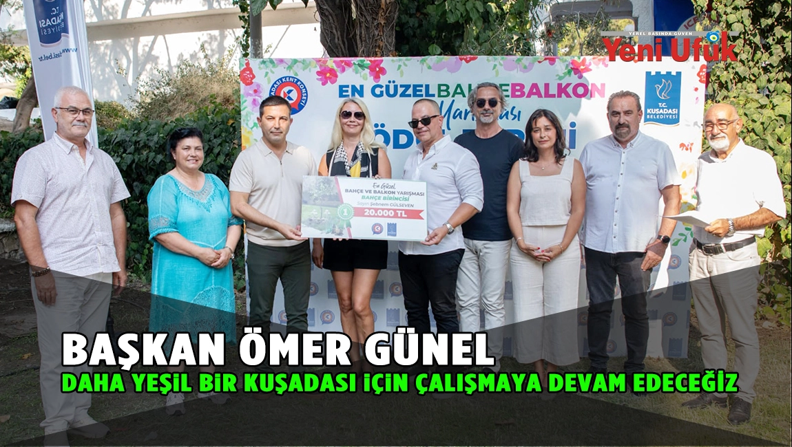 BAŞKAN ÖMER GÜNEL: DAHA YEŞİL BİR KUŞADASI İÇİN ÇALIŞMAYA DEVAM EDECEĞİZ