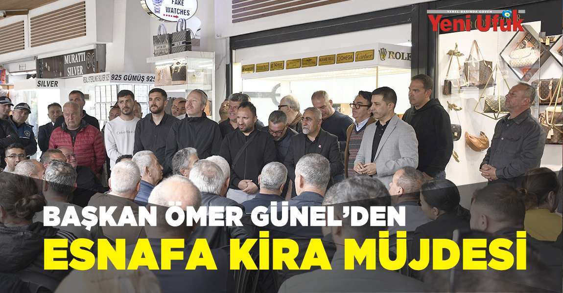 Başkan Ömer Günel’den Esnafa Kira Müjdesi 