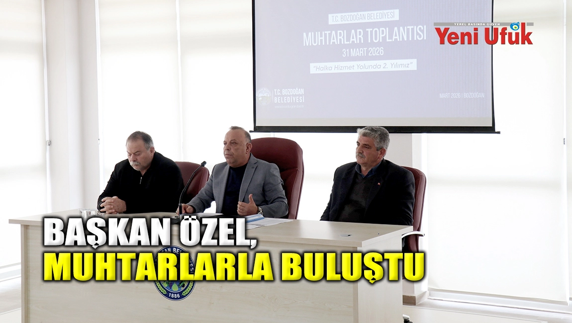 BAŞKAN &Ouml;ZEL, MUHTARLARLA BULUŞTU