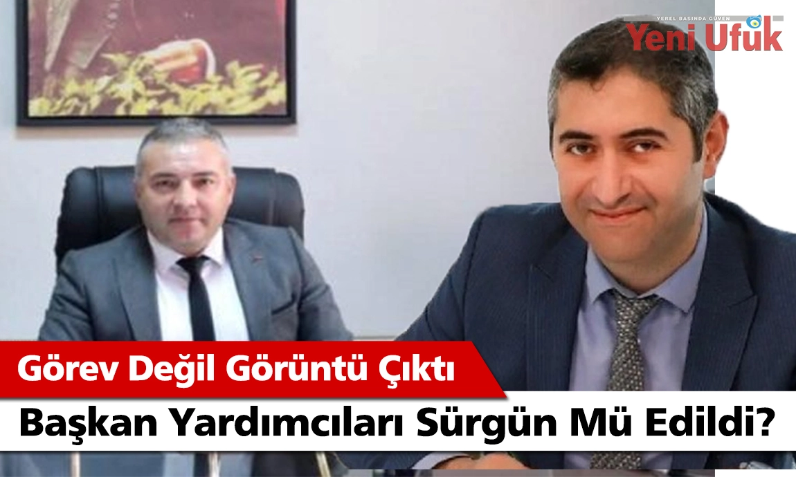 BAŞKAN YARDMCILARI SÜRGÜN MÜ EDİLDİ?