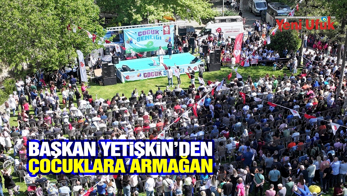Başkan Yetişkin&rsquo;den &ccedil;ocuklara armağan