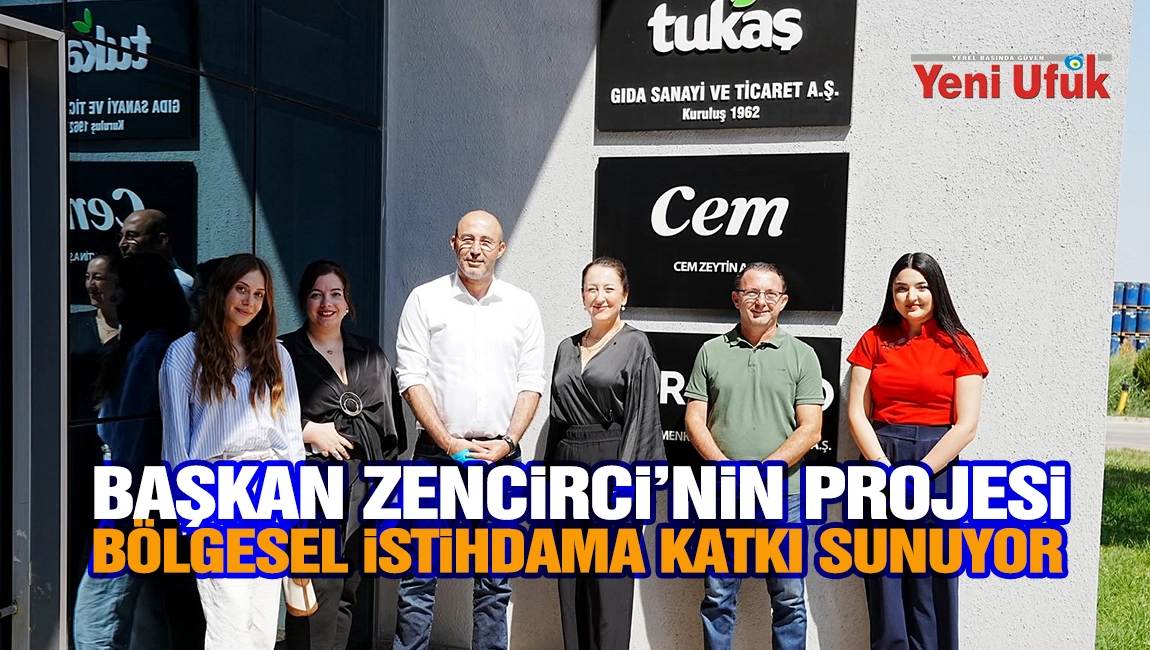 Başkan Zencirci&rsquo;nin projesi b&ouml;lgesel istihdama katkı sunuyor