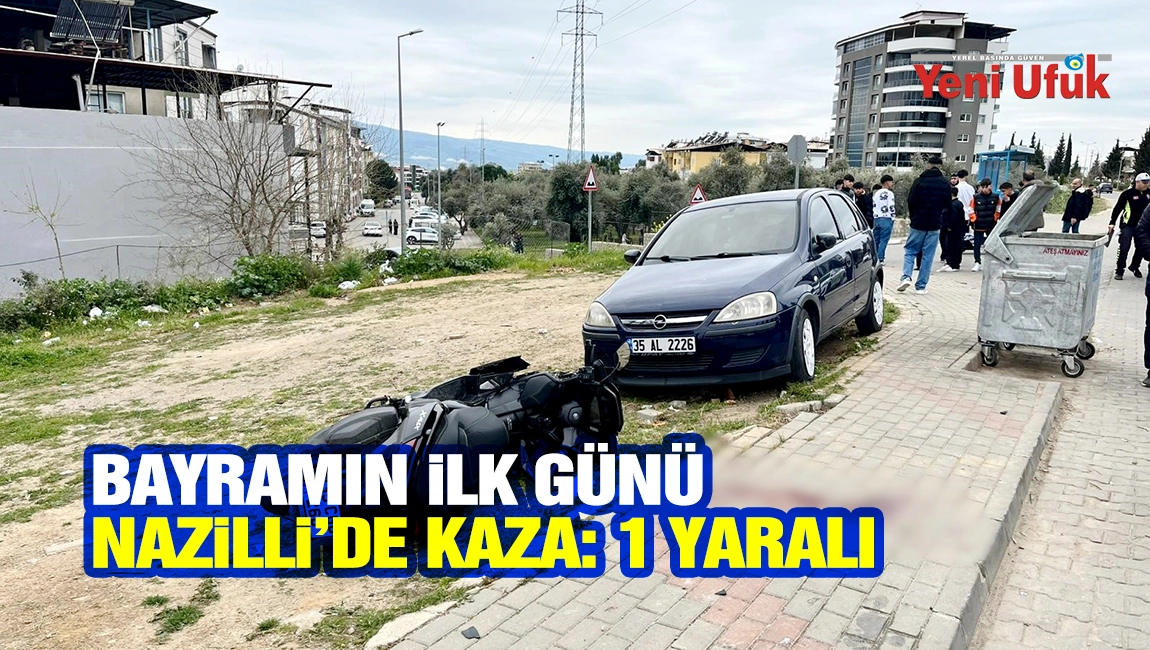 Bayramın ilk g&uuml;n&uuml; Nazilli&rsquo;de kaza: 1 yaralı