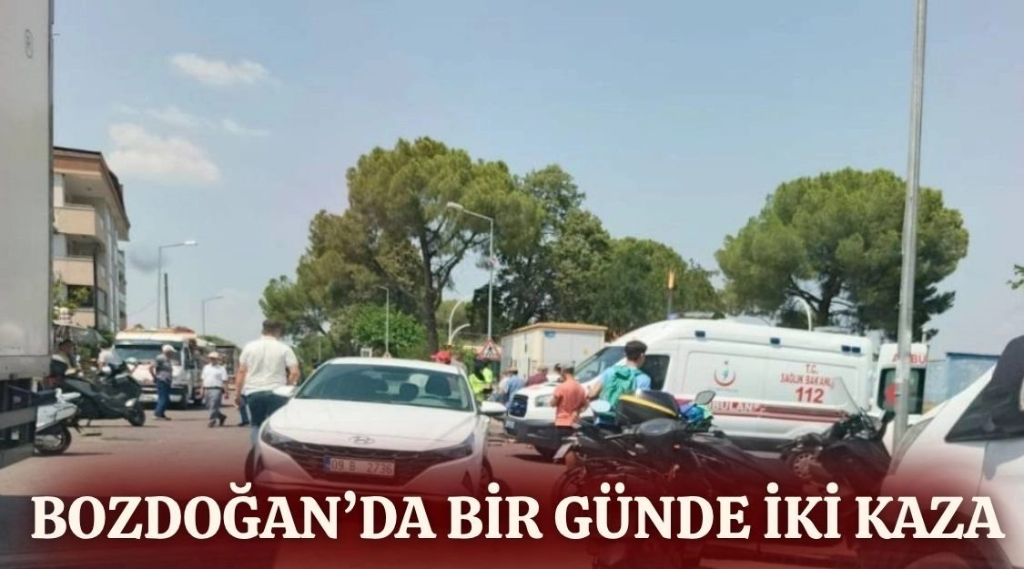 BOZDOĞAN'DA BİR GÜNDE İKİ KAZA 