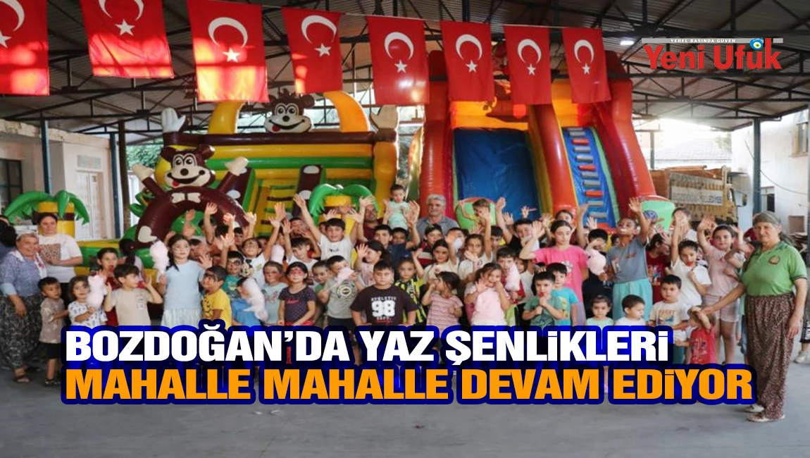 Bozdoğan&rsquo;da yaz şenlikleri mahalle mahalle devam ediyor