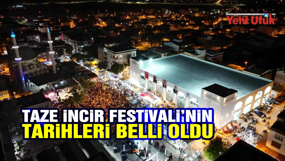 Buharkent Taze İncir Festivali&rsquo;nin tarihleri belli oldu