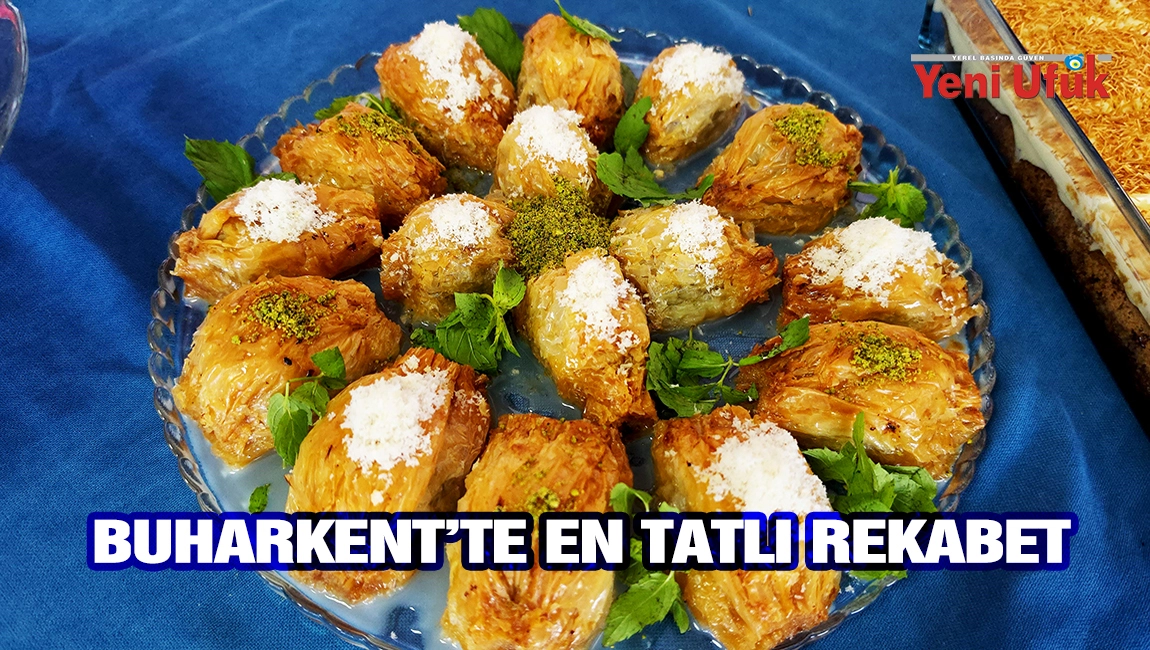 Buharkent&rsquo;te en tatlı rekabet