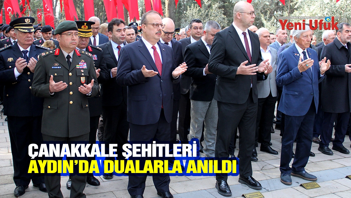 &Ccedil;ANAKKALE ŞEHİTLERİ AYDIN&rsquo;DA DUALARLA ANILDI